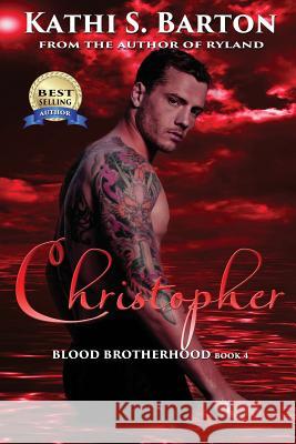 Christopher: Blood Brotherhood Kathi S. Barton 9781629893747 World Castle Publishing, LLC