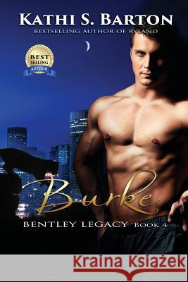 Burke: Bentley Legacy Kathi S. Barton 9781629893952 World Castle Publishing, LLC