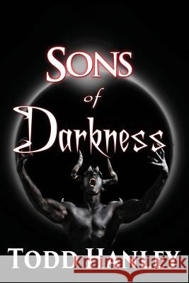 Sons of Darkness Todd Hanley 9781629894850 World Castle Publishing