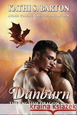 Danburn: The English Dragon Kathi S. Barton 9781629894874 World Castle Publishing, LLC