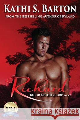 Richard: Blood Brotherhood Kathi S. Barton 9781629894973 World Castle Publishing, LLC