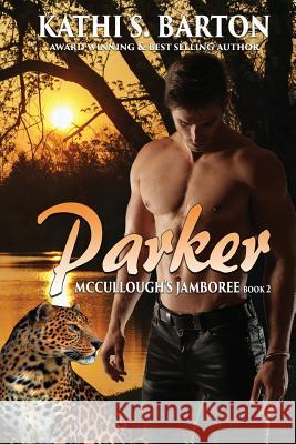 Parker: McCullough's Jamboree - Erotic Jaguar Shapeshifter Romance Kathi S. Barton 9781629895598