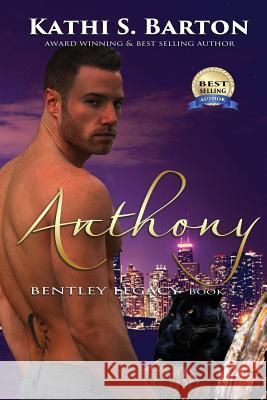 Anthony: Bentley Legacy - Paranormal Erotic Romance Kathi S. Barton 9781629895741 World Castle Publishing, LLC
