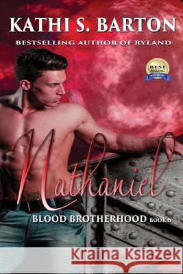 Nathaniel: Blood Brotherhood - Erotic Paranormal Dark Fantasy Romance Kathi S. Barton 9781629896113 World Castle Publishing, LLC