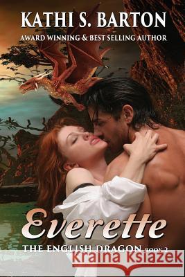 Everette: The English Dragon -- Erotic Paranormal Dragon Shifter Romance Kathi S. Barton 9781629896199