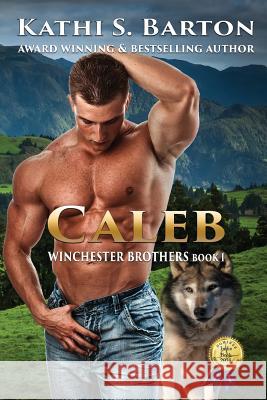 Caleb: Winchester Brothers-Erotic Paranormal Wolf Shifter Romance Kathi S. Barton 9781629896212 World Castle Publishing, LLC