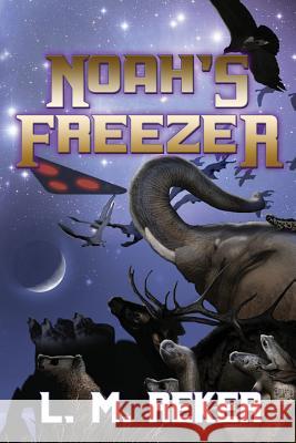 Noah's Freezer L M Reker 9781629896496 World Castle Publishing