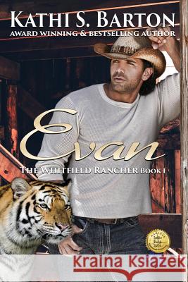 Evan: The Whitfield Rancher - Erotic Tiger Shapeshifter Romance Kathi S. Barton 9781629896571