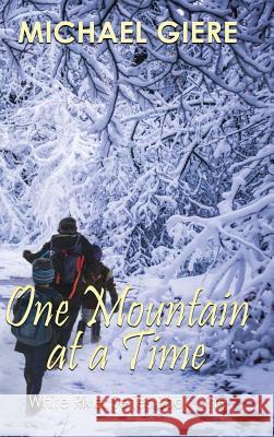 One Mountain at a Time: White River Series Michael Giere 9781629897424 World Castle Publishing