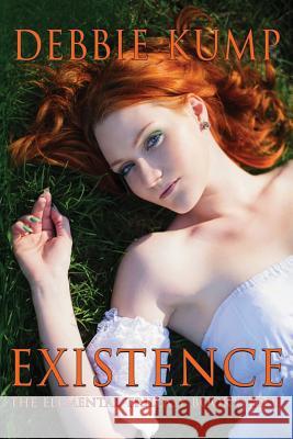 Existence: The Elemental Trilogy Debbie Kump 9781629898216