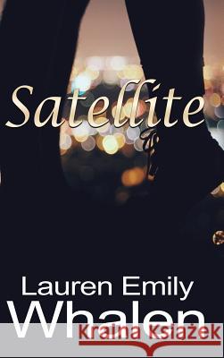 Satellite Lauren Emily Whalen 9781629898353 World Castle Publishing