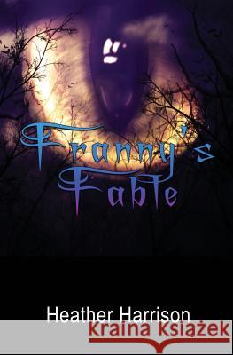 Franny's Fable Heather Harrison 9781629898650 World Castle Publishing