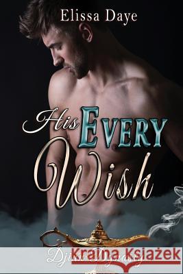 His Every Wish Elissa Daye 9781629898742