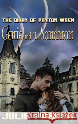 Genie and the Sandman: The Diary of Payton Wren Julie Parker 9781629898773 World Castle Publishing