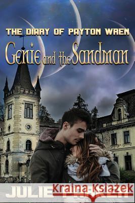 Genie and the Sandman: The Diary of Payton Wren Julie Parker 9781629898780 World Castle Publishing