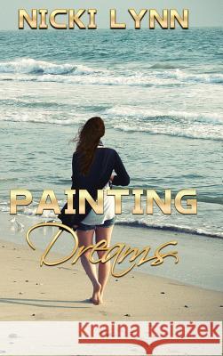 Painting Dreams Nicki Lynn 9781629898858 World Castle Publishing