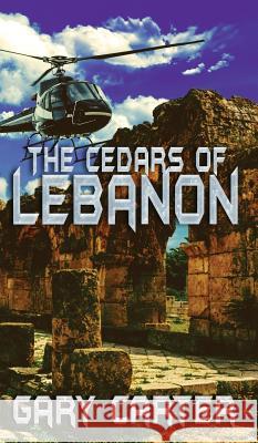 The Cedars of Lebanon Gary Carter 9781629899046 World Castle Publishing