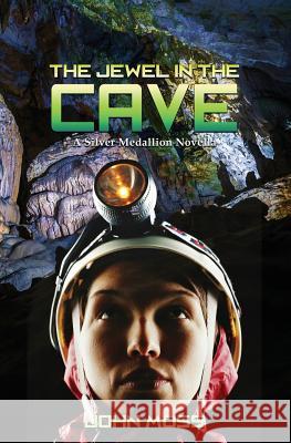 The Jewel in the Cave: A Silver Medallion Novella John Moss 9781629899268