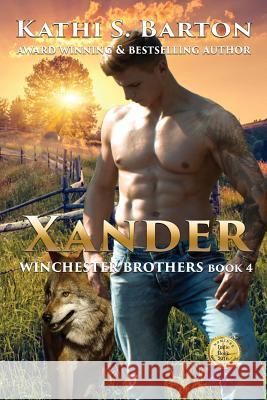 Xander: Winchester Brothers-Erotic Paranormal Wolf Shifter Romance Kathi S. Barton 9781629899480