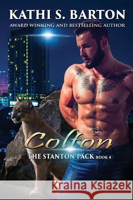 Colton: The Stanton Pack-Erotic Paranormal Cougar Shifter Romance Kathi S. Barton 9781629899688 World Castle Publishing, LLC