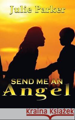 Send Me an Angel Julie Parker 9781629899749 World Castle Publishing