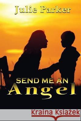 Send Me an Angel Julie Parker 9781629899756 World Castle Publishing