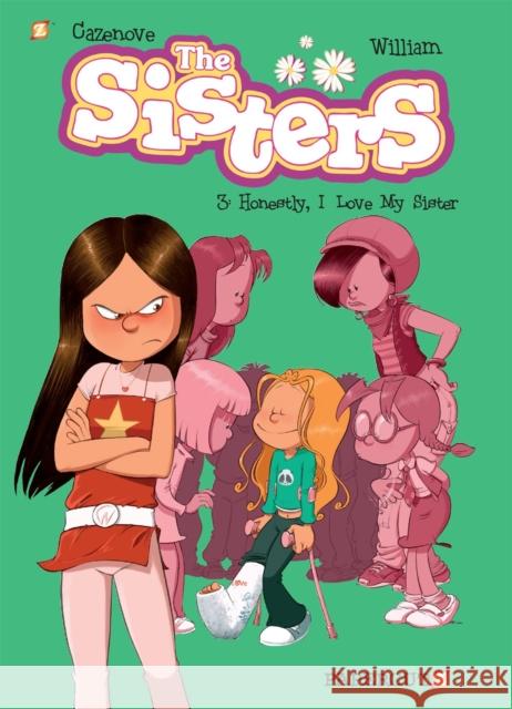 The Sisters Vol. 3: Honestly, I Love My Sister William Murray Christophe Cazenove 9781629916460 Papercutz