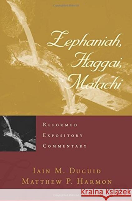 Reformed Expository Commentary: Zephaniah, Haggai, Malachi Iain M. Duguid 9781629951980