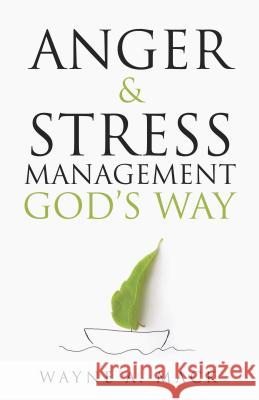 Anger and Stress Management God's Way Wayne A. Mack 9781629952956