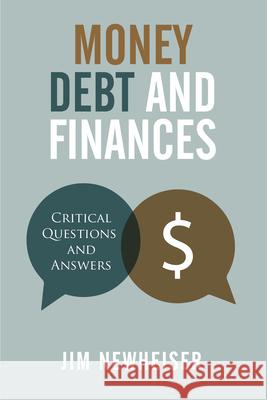 Money, Debt, and Finances: Critical Questions and Answers Jim Newheiser 9781629954370