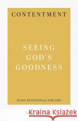 Contentment: Seeing God's Goodness Megan Hill 9781629954882