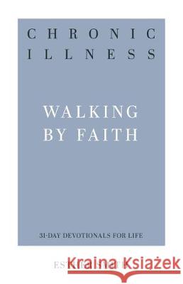 Chronic Illness: Walking by Faith Esther Smith 9781629956886 P & R Publishing