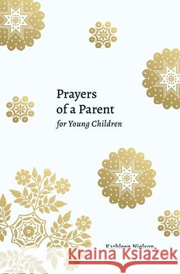 Prayers of a Parent for Young Children Kathleen B. Nielson 9781629958170 P & R Publishing