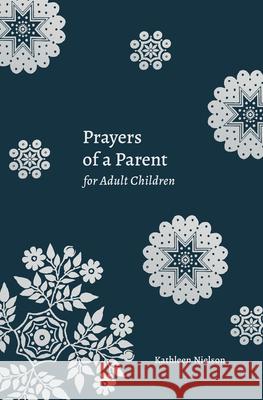 Prayers of a Parent for Adult Children Kathleen B. Nielson 9781629958262 P & R Publishing