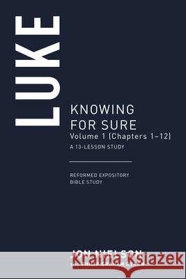 Luke: Knowing for Sure, Volume 1 (Chapters 1-10) Nielson, Jonathan 9781629958415