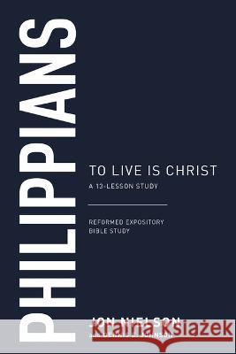 Philippians: To Live Is Christ Nielson, Jonathan 9781629959245