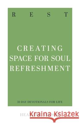 Rest: Creating Space for Soul Refreshment Heather Nelson 9781629959801 P & R Publishing