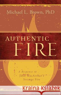 Authentic Fire Michael L. Brown 9781629984551 Charisma House