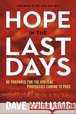 Hope in the Last Days: Be Prepared for the Biblical Prophecies Coming to Pass Dave Williams 9781629989396 Frontline