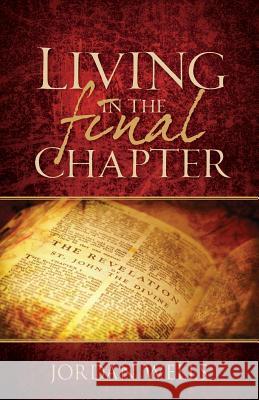 Living in the Final Chapter Jordan Wells 9781629990651 Excel Publishing