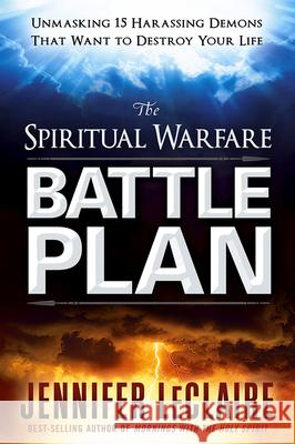 Spiritual Warfare Battle Plan, The Jennifer Leclaire 9781629991443 Charisma House