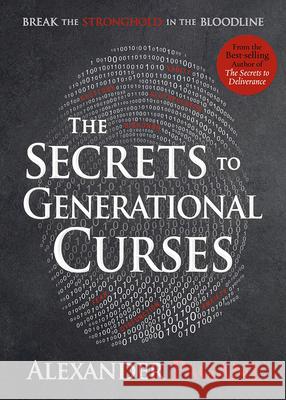 The Secrets to Generational Curses: Break the Stronghold in the Bloodline Alexander Pagani 9781629996059 Creation House