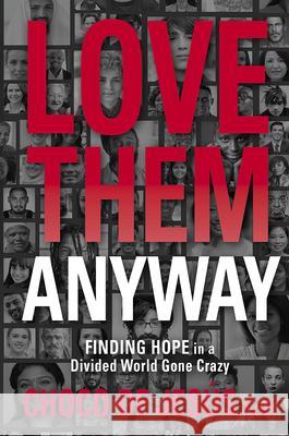 Love Them Anyway: Finding Hope in a Divided World Gone Crazy de Jesús, Choco 9781629997155