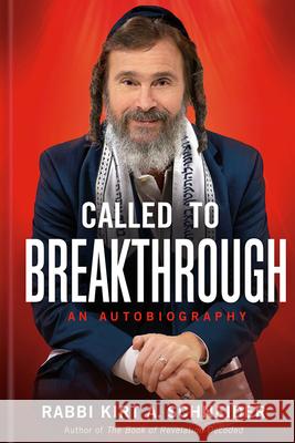 Called to Breakthrough: An Autobiography Rabbi Kirt a. Schneider 9781629999982 Charisma House