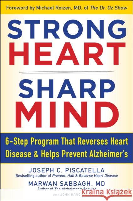 Strong Heart, Sharp Mind: The 6-Step Brain-Body Balance Program That Reverses Heart Disease and Helps Prevent Alzheimer's with a Foreword by Dr. Piscatella, Joseph C. 9781630061937 Humanix Books
