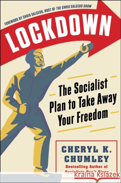 LOCKDOWN: The Socialist Plan to Take Away Your Freedom Cheryl K. Chumley 9781630062095