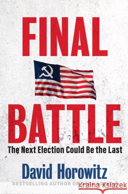 Final Battle: The Next Election Could Be the Last Horowitz, David 9781630062248