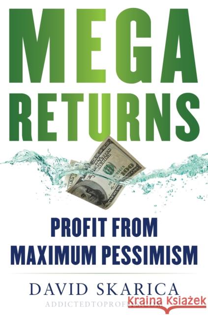 Mega Returns: Profit from Maximum Pessimism  9781630062729 Humanix Books