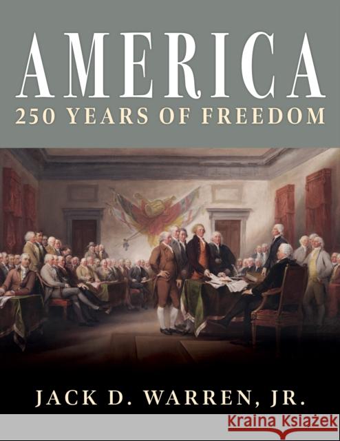 America: 250 Years of Freedom Jack D. Warren 9781630063290