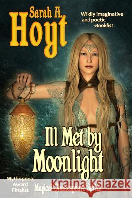 Ill Met by Moonlight Sarah a. Hoyt 9781630110062